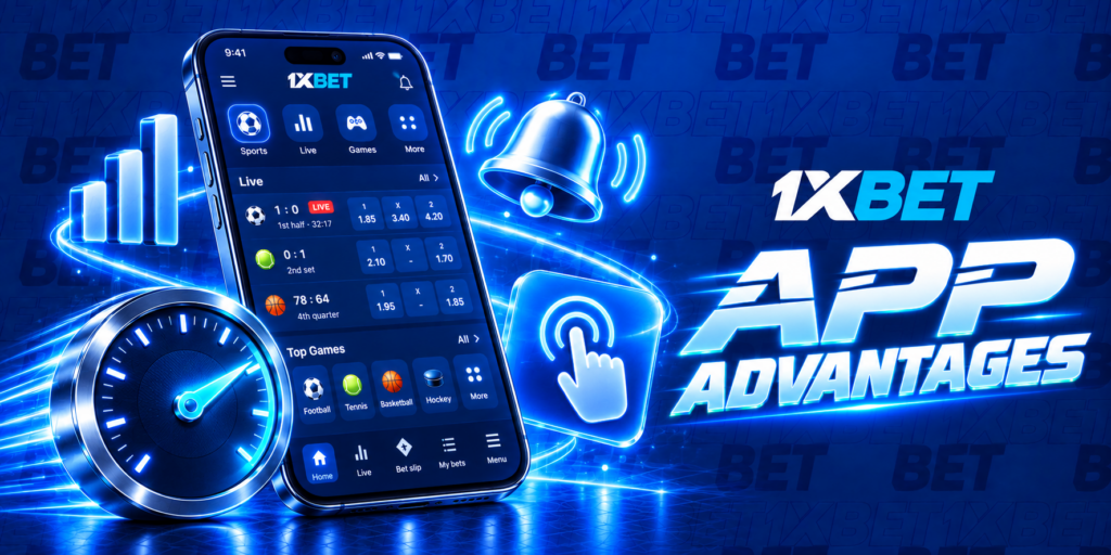 1xBet App Advantages